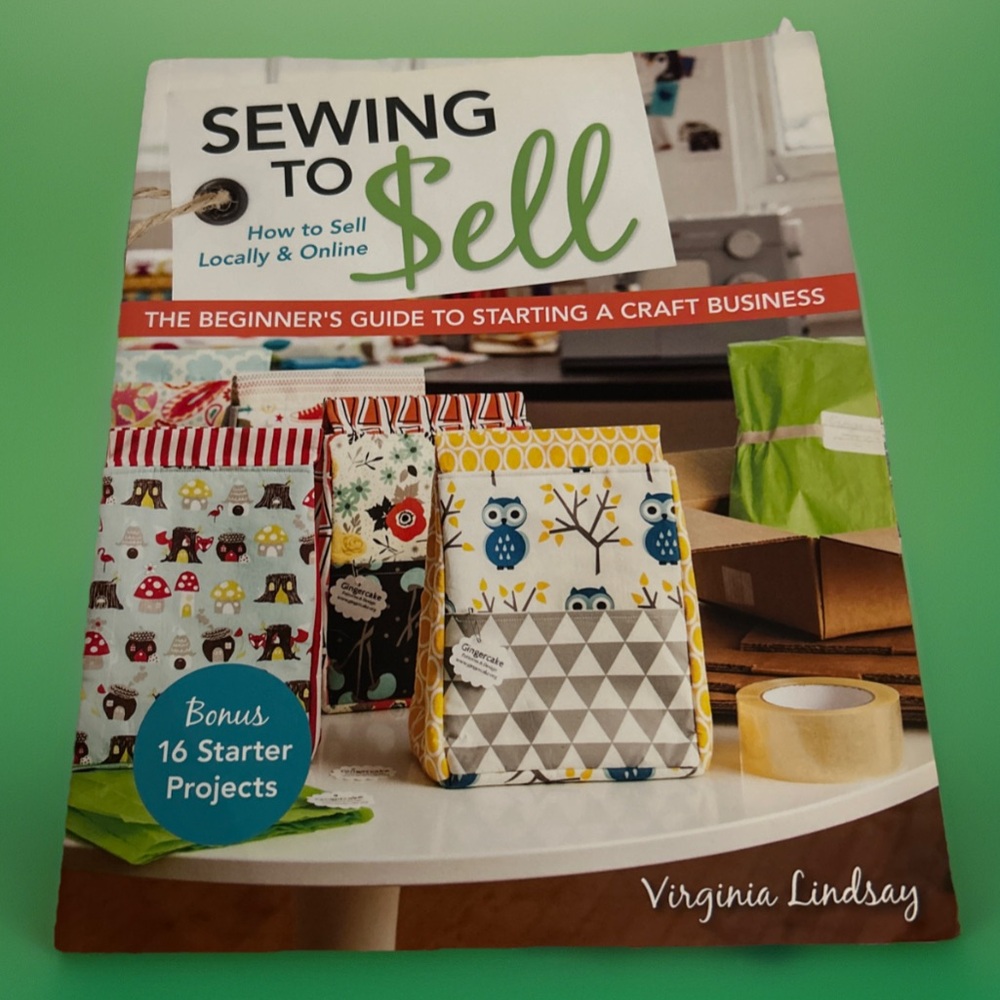 Sewing to Sell : How to Sell Locally & Online: The Beginner's Guide V. Lindsay